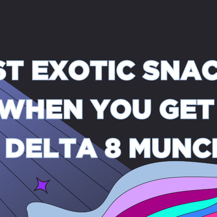 Best Exotic Snacks When You Get the Delta 8 Munchies
