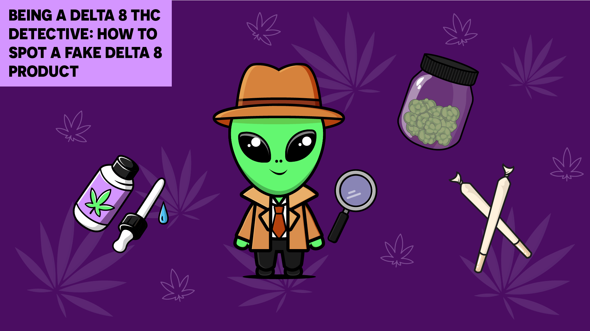 BEING A DELTA 8 THC DETECTIVE HOW TO SPOT A FAKE DELTA 8 PRODUCT