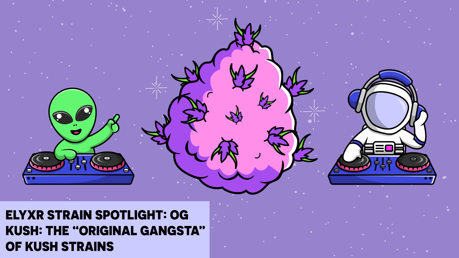 ELYXR Strain Spotlight_ OG Kush