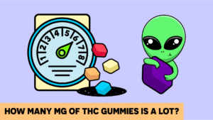 How Many MG of THC Gummies is A Lot