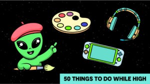 50 Thing You Can Do When You Are High