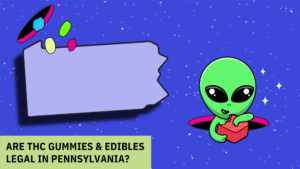 Are THC Gummies & Edibles Legal in Pennsylvania