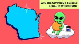 Are THC Gummies & Edibles Legal in Wisconsin